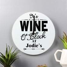 Load image into Gallery viewer, Personalised Wine O&#39;Clock Clock ¦ Wine Lovers O clock in Wall